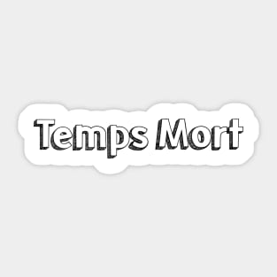 Temps Mort // Typography Design Sticker